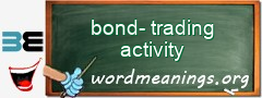 WordMeaning blackboard for bond-trading activity